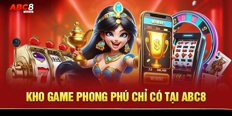 Lượng game chất lượng lôi cuốn bet thủ chỉ có tại ABC8