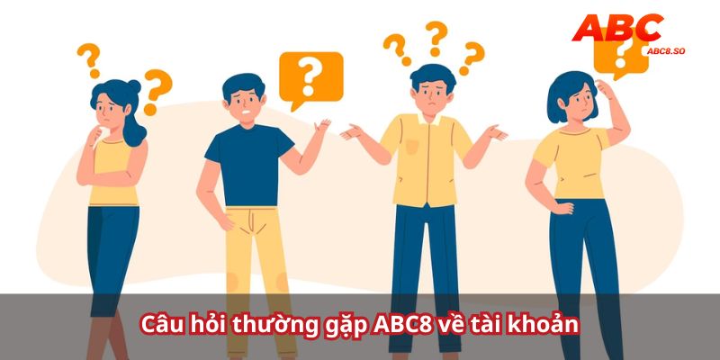 Câu hỏi thường gặp tại ABC8 liên quan đến tài khoản hội viên